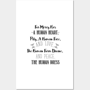 For Mercy has a Human Heart, Pity, a Human Face, and Love. The Human Form Divine, and Peace, the Human Dress Posters and Art